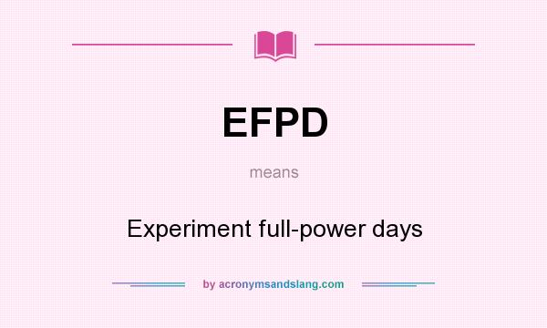What does EFPD mean? It stands for Experiment full-power days