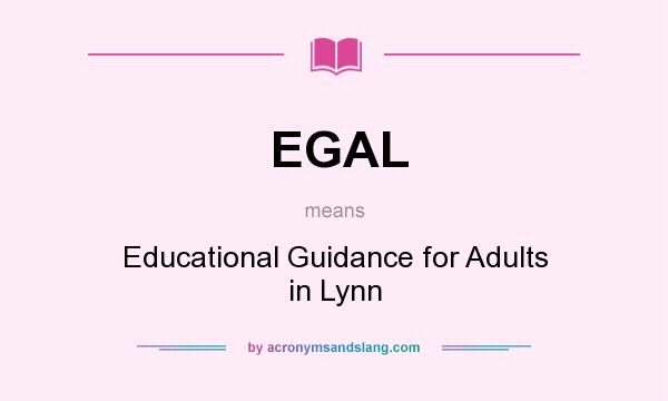 What does EGAL mean? It stands for Educational Guidance for Adults in Lynn