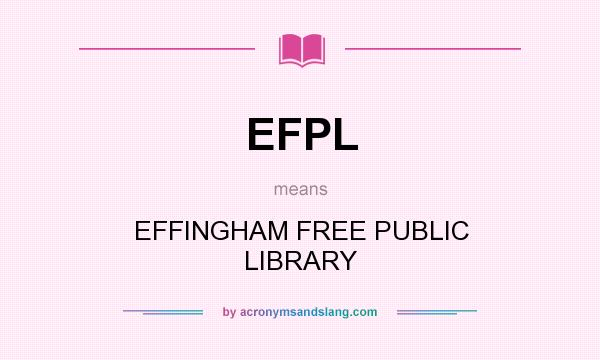 What does EFPL mean? It stands for EFFINGHAM FREE PUBLIC LIBRARY