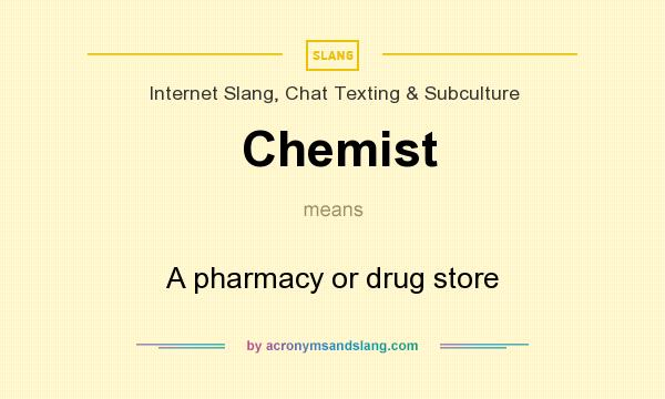 What does Chemist mean? It stands for A pharmacy or drug store