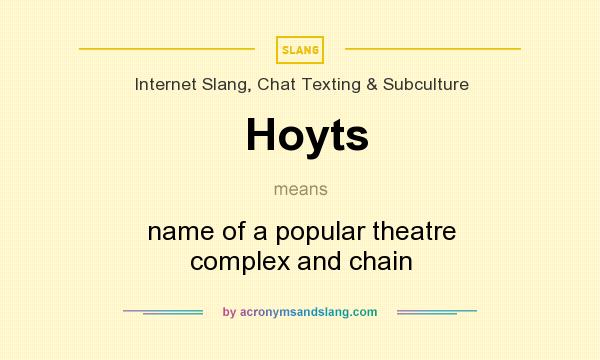 What does Hoyts mean? It stands for name of a popular theatre complex and chain