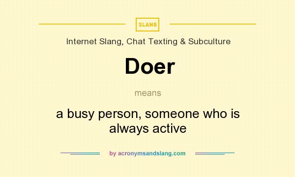 What does Doer mean? It stands for a busy person, someone who is always active