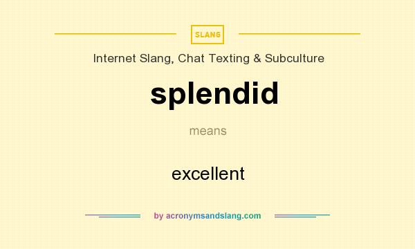 What does splendid mean? It stands for excellent