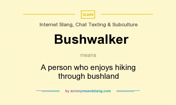 What does Bushwalker mean? It stands for A person who enjoys hiking through bushland