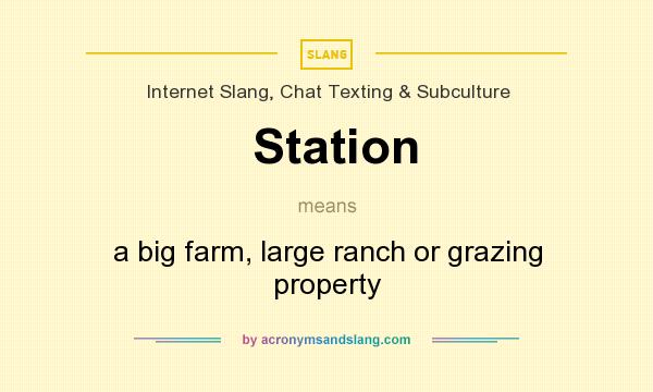What does Station mean? It stands for a big farm, large ranch or grazing property