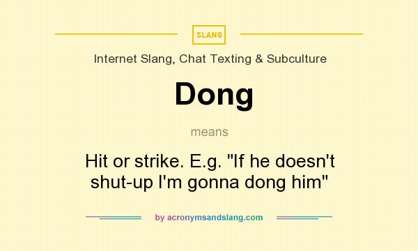 What does Dong mean? It stands for Hit or strike. E.g. 