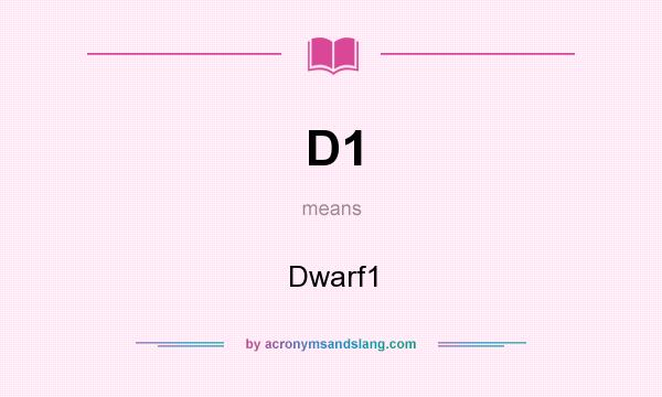 What does D1 mean? It stands for Dwarf1