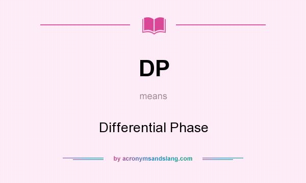 What does DP mean? It stands for Differential Phase