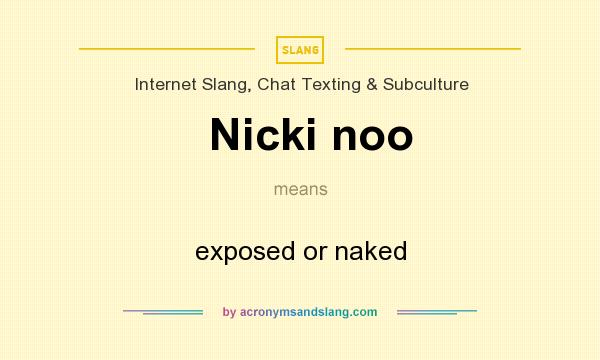 What does Nicki noo mean? It stands for exposed or naked