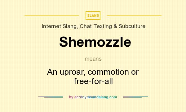What does Shemozzle mean? It stands for An uproar, commotion or free-for-all