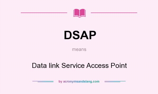 What does DSAP mean? It stands for Data link Service Access Point