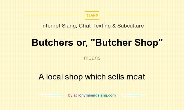 What does Butchers or, 