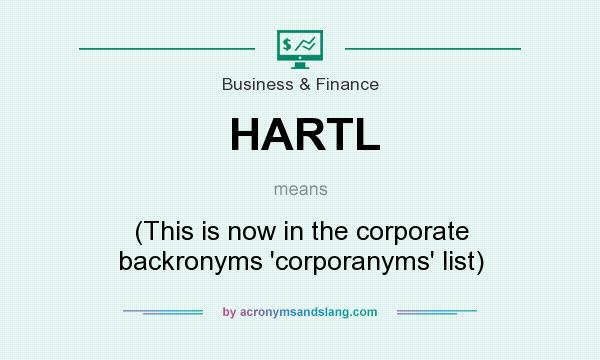 What does HARTL mean? It stands for (This is now in the corporate backronyms `corporanyms` list)
