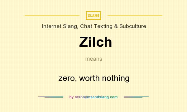 What does Zilch mean? It stands for zero, worth nothing