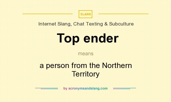 What does Top ender mean? It stands for a person from the Northern Territory