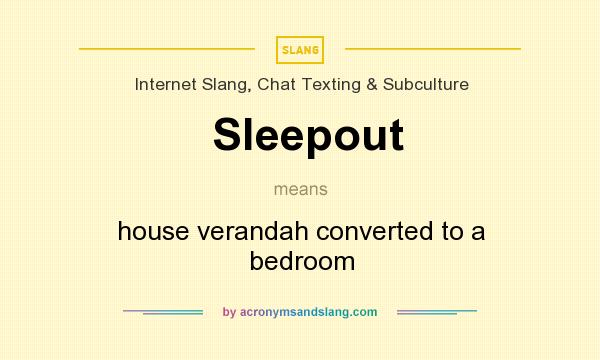 What does Sleepout mean? It stands for house verandah converted to a bedroom