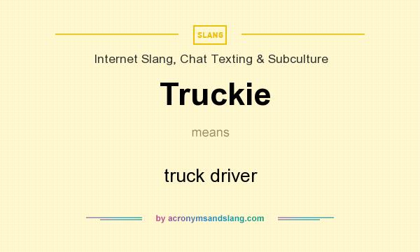 What does Truckie mean? It stands for truck driver