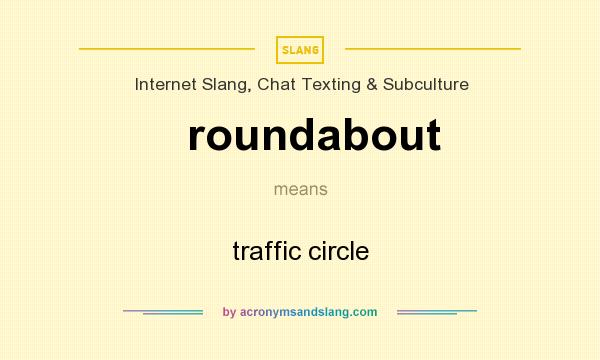 What does roundabout mean? It stands for traffic circle