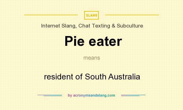 What does Pie eater mean? It stands for resident of South Australia