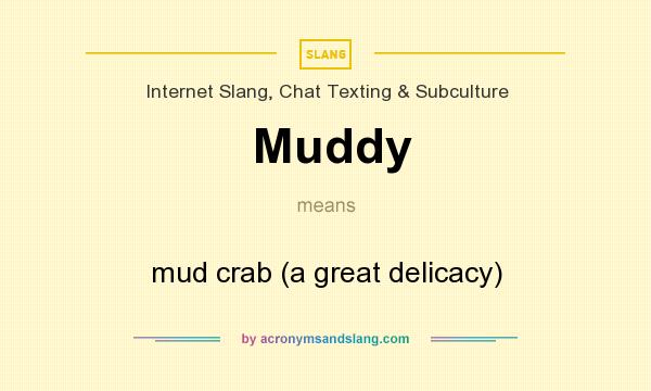 What does Muddy mean? It stands for mud crab (a great delicacy)
