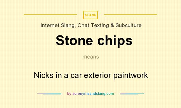 What does Stone chips mean? It stands for Nicks in a car exterior paintwork