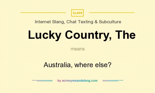 What does Lucky Country, The mean? It stands for Australia, where else?