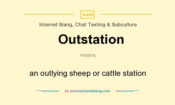 What does Outstation mean? It stands for an outlying sheep or cattle station