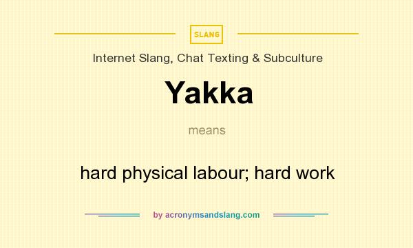 What does Yakka mean? It stands for hard physical labour; hard work
