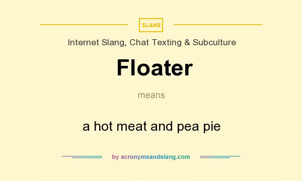 What does Floater mean? It stands for a hot meat and pea pie
