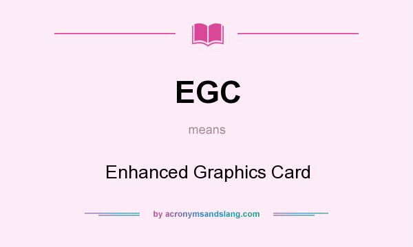 What does EGC mean? It stands for Enhanced Graphics Card