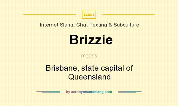 What does Brizzie mean? It stands for Brisbane, state capital of Queensland