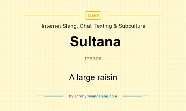 What does Sultana mean? It stands for A large raisin