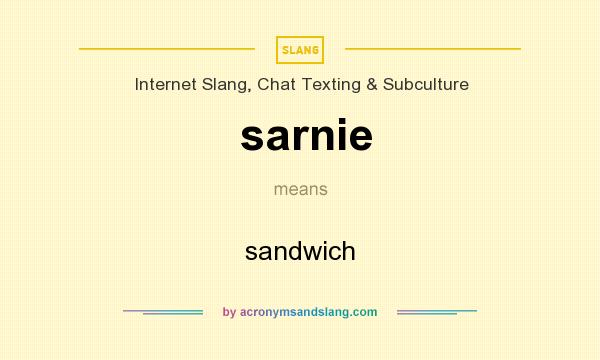 What does sarnie mean? It stands for sandwich