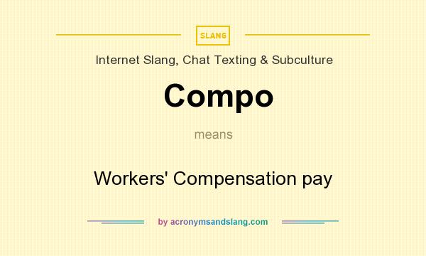 What does Compo mean? It stands for Workers` Compensation pay