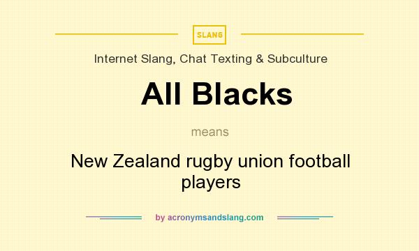 What does All Blacks mean? It stands for New Zealand rugby union football players