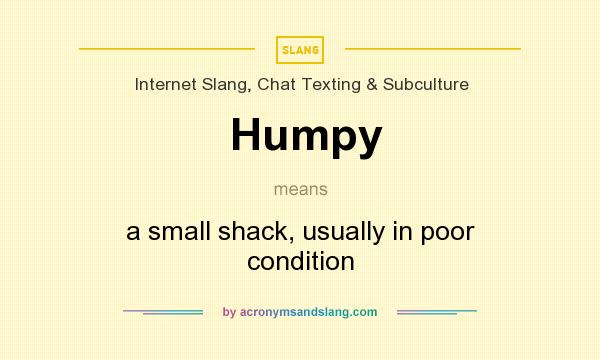 What does Humpy mean? It stands for a small shack, usually in poor condition