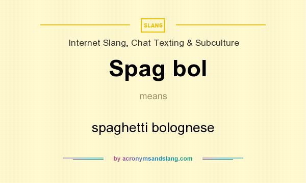 What does Spag bol mean? It stands for spaghetti bolognese