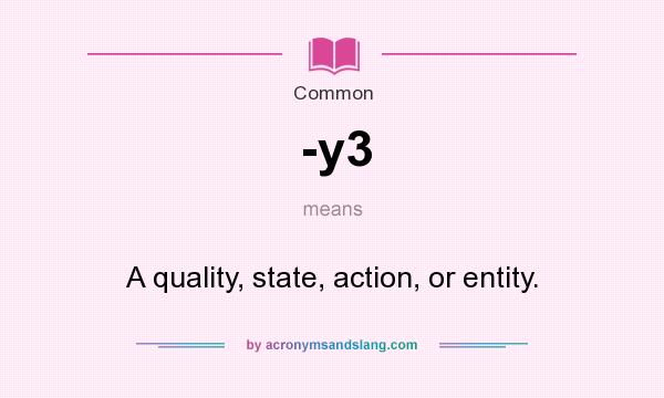 What does -y3 mean? It stands for A quality, state, action, or entity.