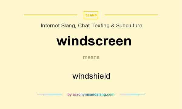 What does windscreen mean? It stands for windshield