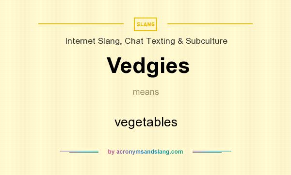 What does Vedgies mean? It stands for vegetables
