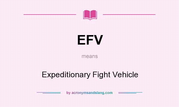 What does EFV mean? It stands for Expeditionary Fight Vehicle