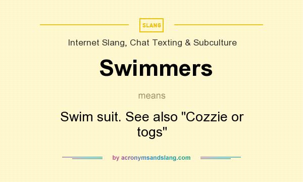 What does Swimmers mean? It stands for Swim suit. See also Cozzie or togs