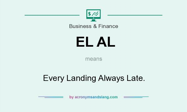 What does EL AL mean? It stands for Every Landing Always Late.
