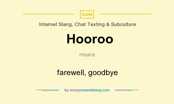 What does Hooroo mean? It stands for farewell, goodbye