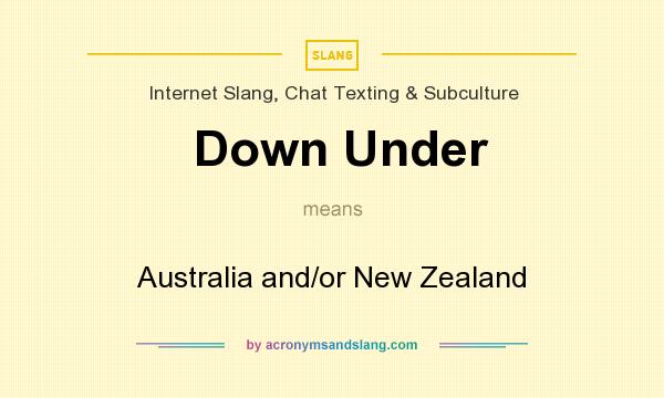 What does Down Under mean? It stands for Australia and/or New Zealand