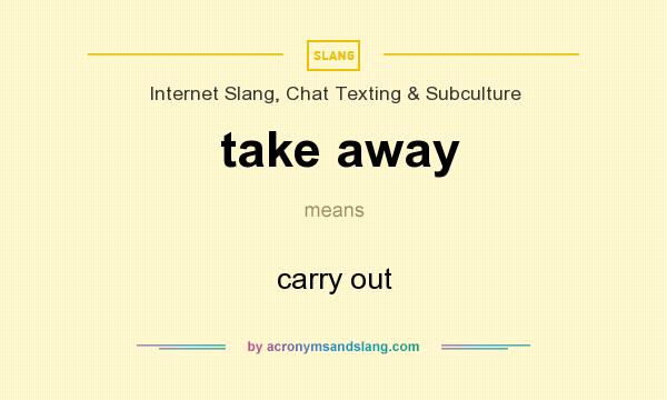 What does take away mean? It stands for carry out