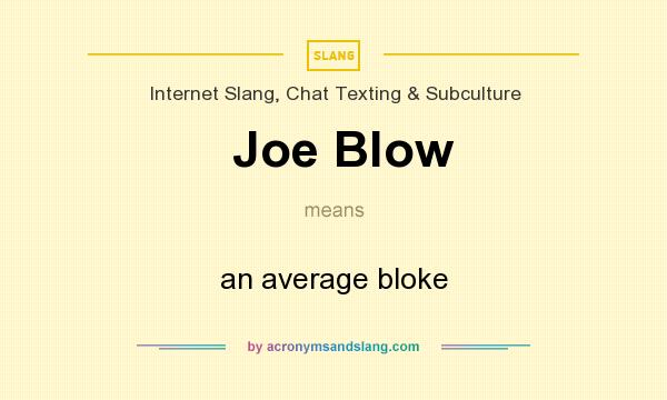 What does Joe Blow mean? It stands for an average bloke