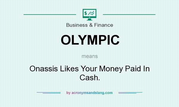 What does OLYMPIC mean? It stands for Onassis Likes Your Money Paid In Cash.