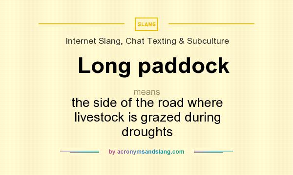 What does Long paddock mean? It stands for the side of the road where livestock is grazed during droughts
