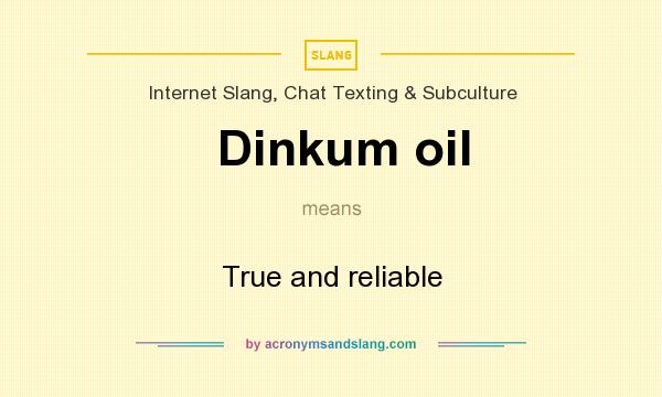What does Dinkum oil mean? It stands for True and reliable